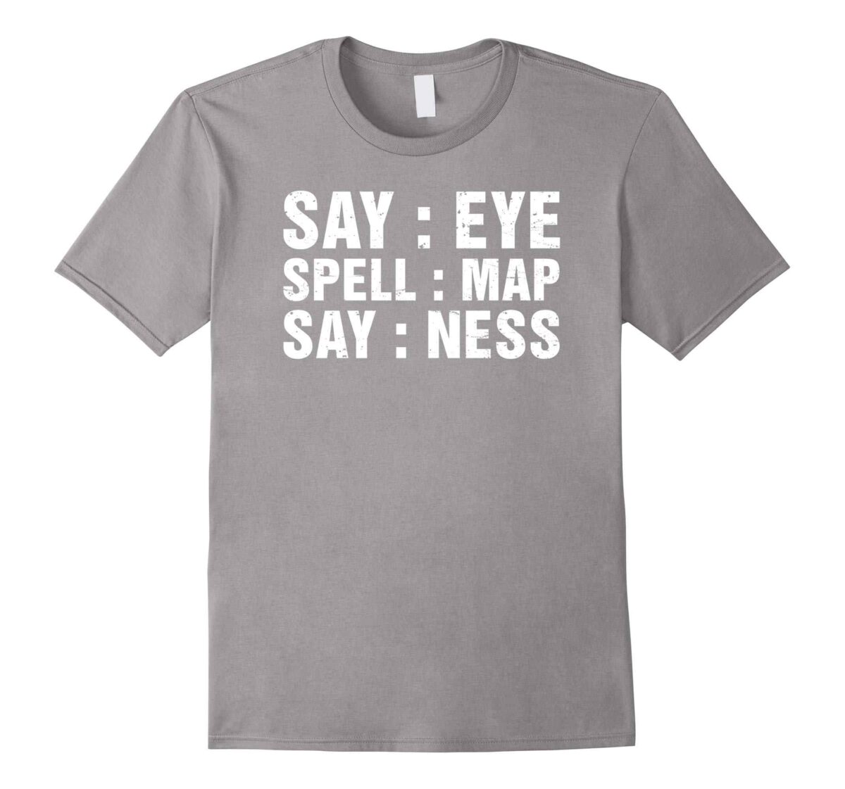 Say Eye Spell Map Say Ness T-Shirt